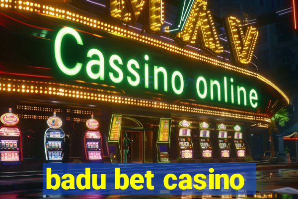 badu bet casino